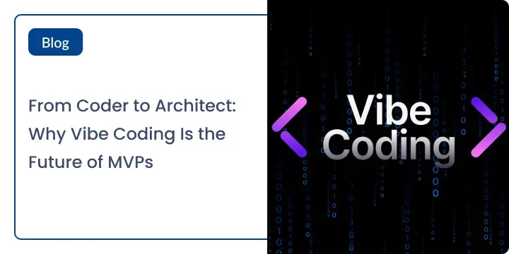 From Coder to Architect Why Vibe Coding Is the Future of MVPs-Card