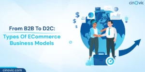 From B2B To D2C: Types Of ECommerce Business Models