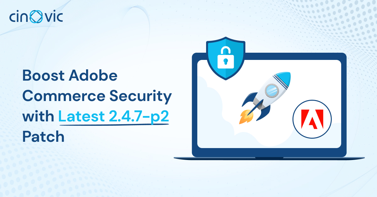 Boost Adobe Commerce Security with Latest 2.4.7-p2 Patch